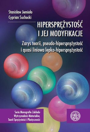 Hipersprężystość i jej modyfikacje. Zarys teorii, pseudo-hipersprężystość i quasi liniowa lepko-sprężystość – ebook