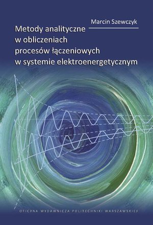 Metody analityczne w obliczeniach procesów łączeniowych w systemie elektroenergetycznym – ebook