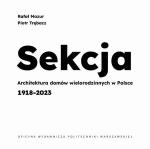Sekcja. Architektura domów wielorodzinnych w Polsce 1918-2023 – ebook