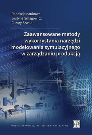 Zaawansowane metody wykorzystania narzędzi modelowania symulacyjnego w zarządzaniu produkcją – ebook