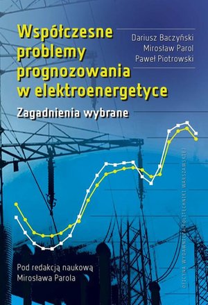 Współczesne problemy prognozowania w elektroenergetyce. Zagadnienia wybrane – ebook