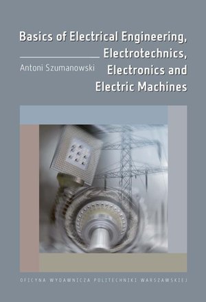 Basics of Electrical Engineering, Electrotechnics, Electronics and Electric Machines – ebook