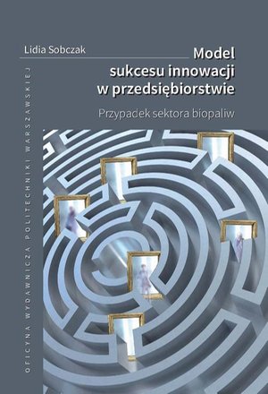 Model sukcesu innowacji w przedsiębiorstwie. Przypadek sektora biopaliw – ebook