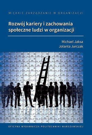Miękkie zarządzanie w organizacji. Rozwój kariery i zachowania społeczne ludzi w organizacji – ebook