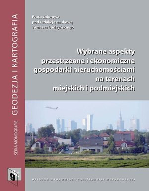 Wybrane aspekty przestrzenne i ekonomiczne gospodarki nieruchomościami na terenach miejskich i podmiejskich – ebook