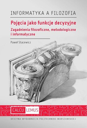 Pojęcia jako funkcje decyzyjne. Zagadnienia filozoficzne, metodologiczne i informatyczne – ebook