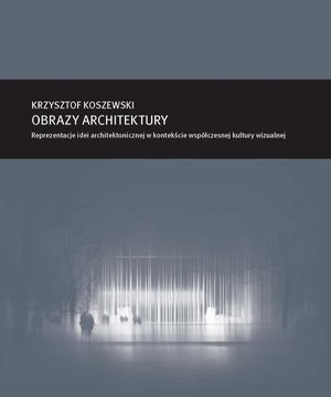 Zeszyt „Architektura” nr 16, Obrazy architektury. Reprezentacje idei architektonicznej w kontekście współczesnej kultury wizualnej – ebook