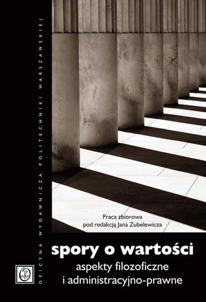 Spory o wartości. Aspekty filozoficzne i administracyjno-prawne – ebook