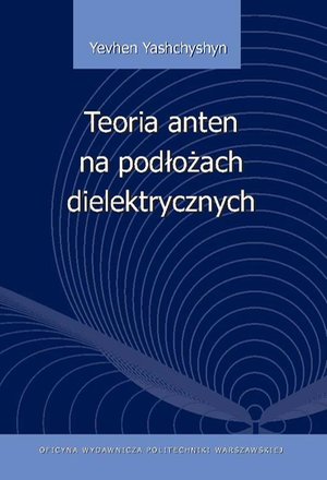 Teoria anten na podłożach dielektrycznych – ebook