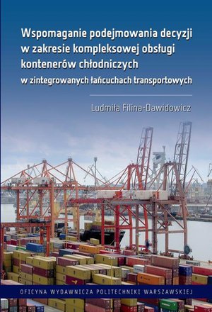 Wspomaganie podejmowania decyzji w zakresie kompleksowej obsługi kontenerów chłodniczych w zintegrowanych łańcuchach transportowych – ebook