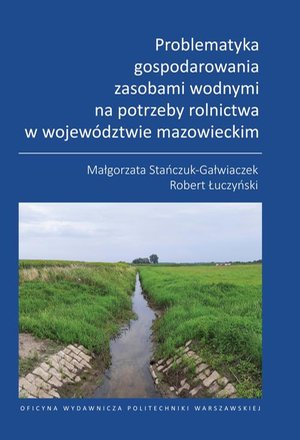 Problematyka gospodarowania zasobami wodnymi na potrzeby rolnictwa w województwie mazowieckim – ebook