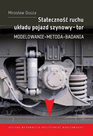 Stateczność ruchu układu pojazd szynowy-tor. Modelowanie, metoda, badania – ebook