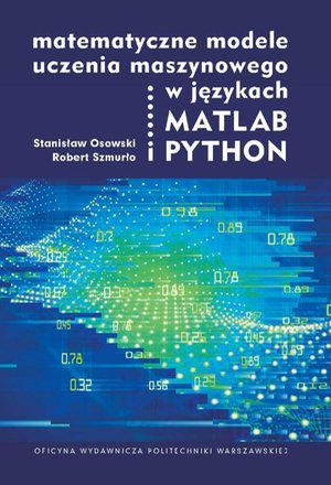 Matematyczne modele uczenia maszynowego w językach MATLAB i PYTHON – ebook