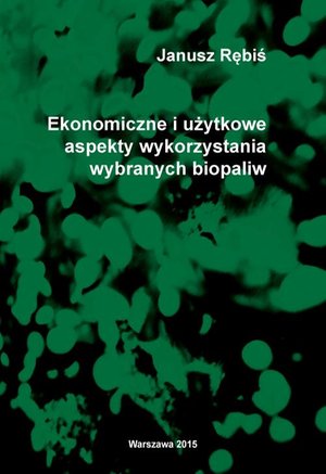 Ekonomiczne i użytkowe aspekty wykorzystania wybranych biopaliw – ebook