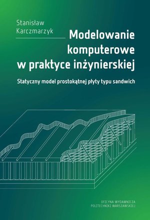Modelowanie komputerowe w praktyce inżynierskiej. Statyczny model prostokątnej płyty typu sandwich – ebook