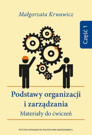 Podstawy organizacji i zarządzania. Materiały do ćwiczeń. Część 1 – ebook