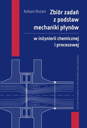 Zbiór zadań z podstaw mechaniki płynów w inżynierii chemicznej i procesowej – ebook