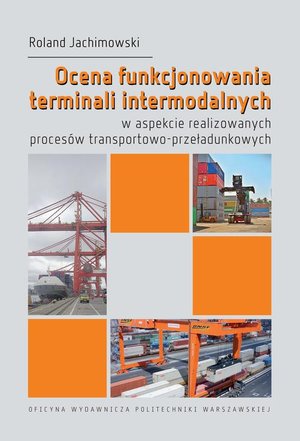 Ocena funkcjonowania terminali intermodalnych w aspekcie realizowanych procesów transportowo-przeładunkowych – ebook