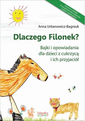 Dlaczego Filonek? Bajki i opowiadania dla dzieci z cukrzycą i ich przyjaciół – ebook