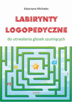 Labirynty logopedyczne do utrwalana głosek szumiących – ebook