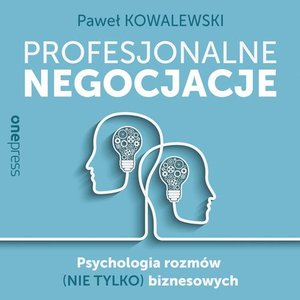 Profesjonalne negocjacje. Psychologia rozmów (nie tylko) biznesowych – audiobook