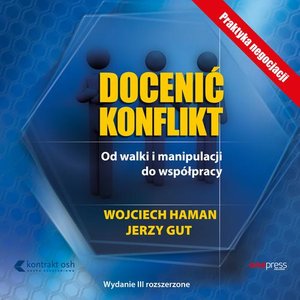 Docenić konflikt. Od walki i manipulacji do współpracy. Wydanie III rozszerzone – audiobook