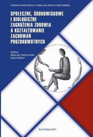SPOŁECZNE, ŚRODOWISKOWE I BIOLOGICZNE ZAGROŻENIA ZDROWIA A KSZTAŁTOWANIE ZACHOWAŃ PROZDROWOTNYCH – ebook