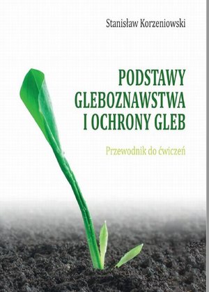 Podstawy gleboznawstwa i ochrony gleb. Przewodnik do ćwiczeń – ebook
