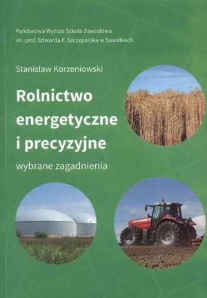 Rolnictwo energetyczne i precyzyjne. Wybrane zagadnienia – ebook