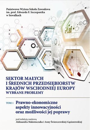 Sektor małych i średnich przedsiębiorstw krajów Wschodniej Europy: wybrane problemy. T. 1. Prawno-ekonomiczne aspekty innowacyjności oraz możliwości jej poprawy – ebook