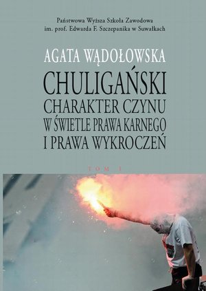 Chuligański charakter czynu w świetle prawa karnego i prawa wykroczeń. T. 1. Modele prawnokarnej walki z chuligaństwem w Polsce w latach 1950-1997 – ebook