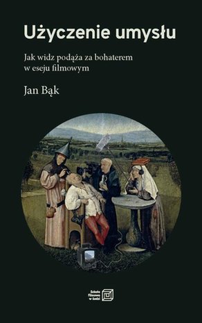 Użyczenie umysłu. Jak widz podąża za bohaterem w eseju filmowym – ebook