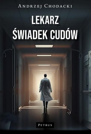 LEKARZ ŚWIADEK CUDÓW. Świadectwo lekarza. – ebook