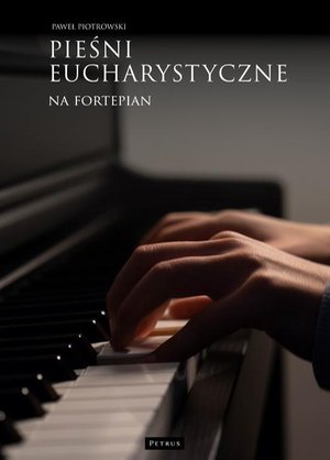 Pieśni eucharystyczne na fortepian – ebook