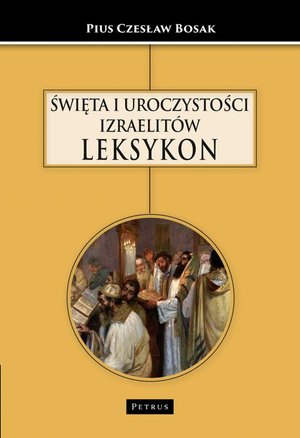 ŚWIĘTA I UROCZYSTOŚCI IZRAELITÓW LEKSYKON – ebook