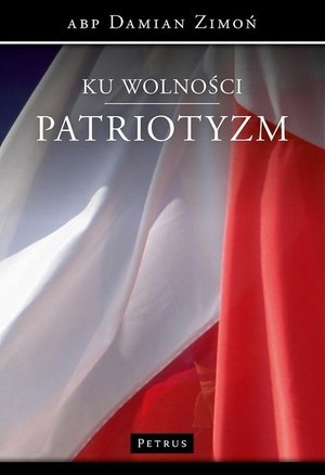 Ku wolności. Patriotyzm. – ebook