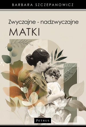 Zwyczajne - nadzwyczajne matki. – ebook