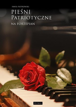Muzyka, śpiew, taniec: Pieśni i piosenki patriotyczne na fortepian – ebook