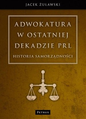 Adwokatura w ostatniej dekadzie PRL: Historia samorządności – ebook