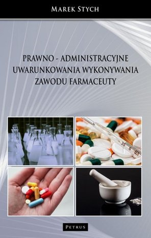 Prawno - administracyjne uwarunkowania wykonywania zawodu farmaceuty – ebook
