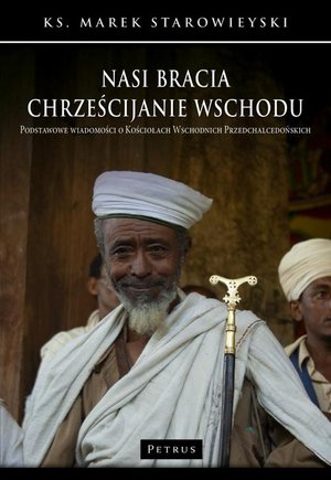 Nasi bracia chrześcijanie wschodu.Podstawowe wiadomości o kościołach wschodnich przedchalcedońskich. – ebook