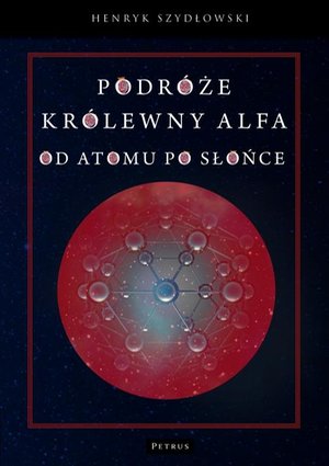 Podróże królewny Alfy. Od atomu po słońce. – ebook