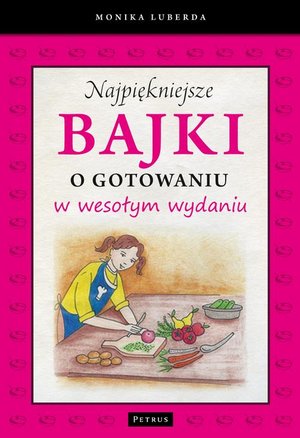 Najpiękniejsze bajki o gotowaniu w wesołym wydaniu – ebook