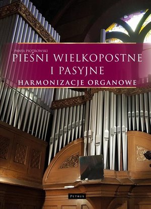 Pieśni wielkopostne i pasyjne - Harmonizacje organowe – ebook