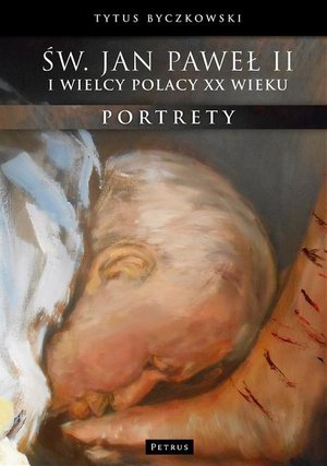 Św. Jan Paweł II i wielcy Polacy XX wieku: Portrety – ebook