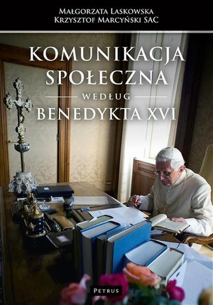 Komunikacja społeczna według Benedykta XVI – ebook