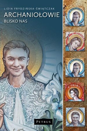 Archaniołowie blisko nas Siedmiu wspaniałych Archaniołów i Dziewięć Chórów Anielskich – ebook