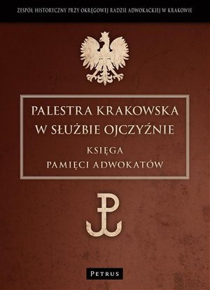 Palestra Krakowska w służbie Ojczyźnie: Księga Pamięci Adwokatów – ebook