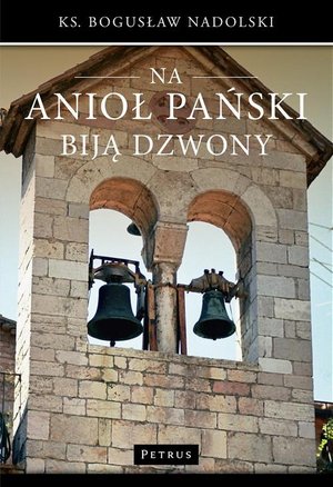Na Anioł Pański biją dzwony – ebook