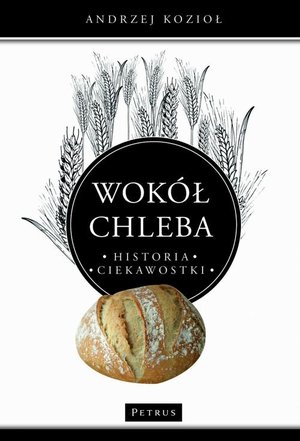 Wokół chleba. Historia. Ciekawostki – ebook